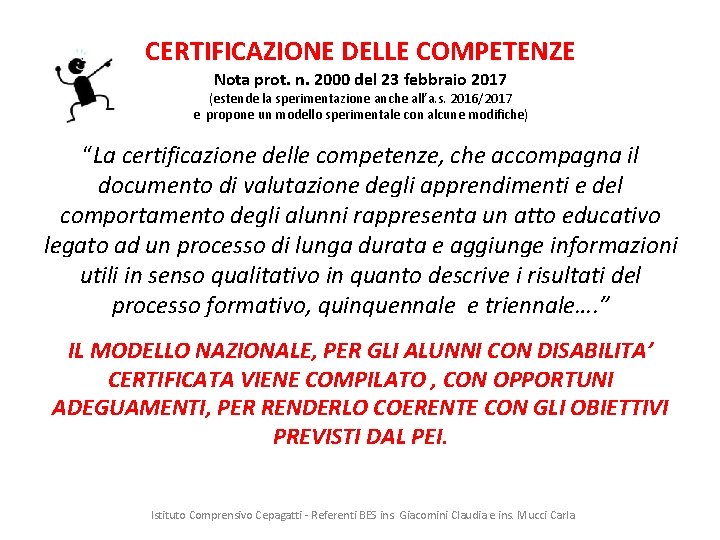 CERTIFICAZIONE DELLE COMPETENZE Nota prot. n. 2000 del 23 febbraio 2017 (estende la sperimentazione