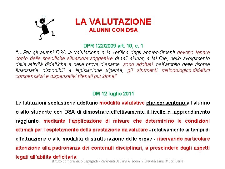 LA VALUTAZIONE ALUNNI CON DSA DPR 122/2009 art. 10, c. 1 “…Per gli alunni