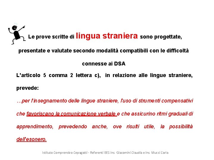 Le prove scritte di lingua straniera sono progettate, presentate e valutate secondo modalità compatibili