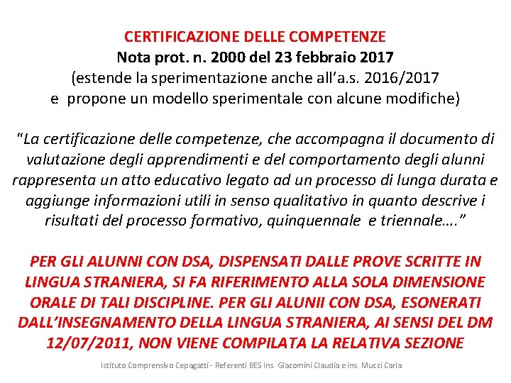 CERTIFICAZIONE DELLE COMPETENZE Nota prot. n. 2000 del 23 febbraio 2017 (estende la sperimentazione
