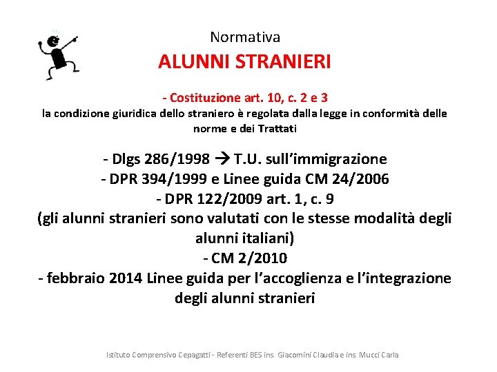 Normativa ALUNNI STRANIERI - Costituzione art. 10, c. 2 e 3 la condizione giuridica