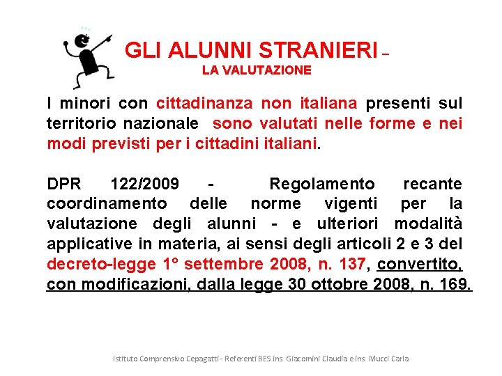 GLI ALUNNI STRANIERI – LA VALUTAZIONE I minori con cittadinanza non italiana presenti sul
