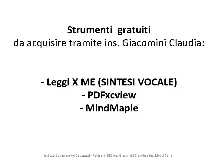 Strumenti gratuiti da acquisire tramite ins. Giacomini Claudia: - Leggi X ME (SINTESI VOCALE)
