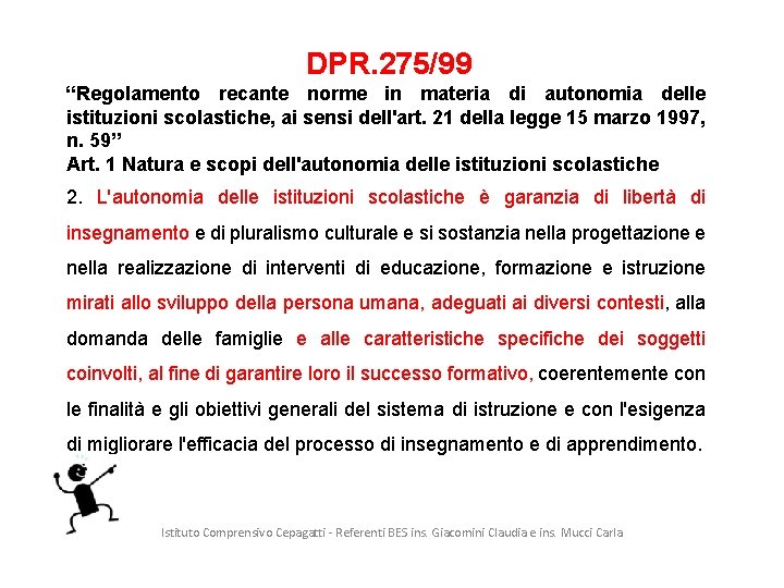 DPR. 275/99 “Regolamento recante norme in materia di autonomia delle istituzioni scolastiche, ai sensi