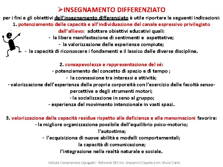 ØINSEGNAMENTO DIFFERENZIATO per i fini e gli obiettivi dell’insegnamento differenziato è utile riportare le