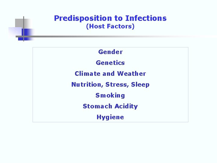 Predisposition to Infections (Host Factors) Gender Genetics Climate and Weather Nutrition, Stress, Sleep Smoking