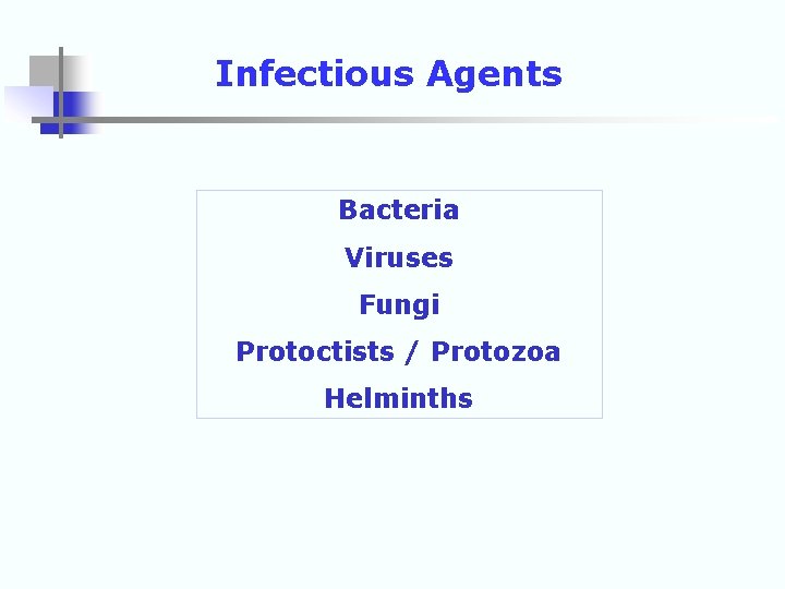 Infectious Agents Bacteria Viruses Fungi Protoctists / Protozoa Helminths 