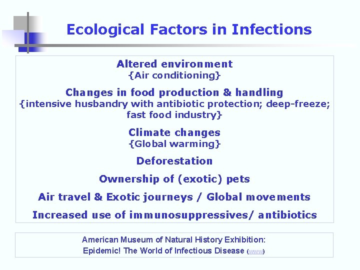 Ecological Factors in Infections Altered environment {Air conditioning} Changes in food production & handling