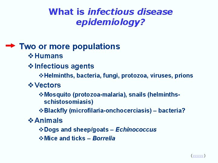 What is infectious disease epidemiology? Two or more populations v. Humans v. Infectious agents