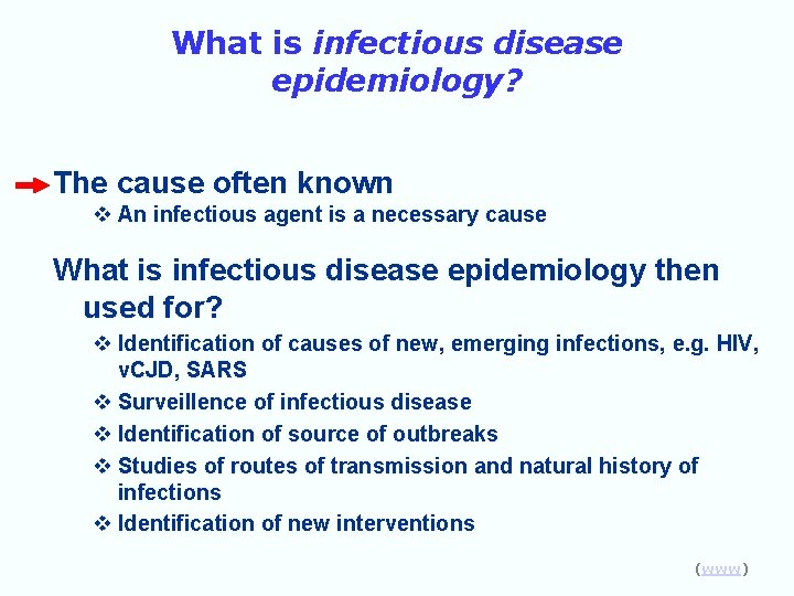 What is infectious disease epidemiology? The cause often known v An infectious agent is