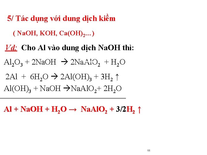 5/ Tác dụng với dung dịch kiềm ( Na. OH, KOH, Ca(OH)2…) Vd: Cho