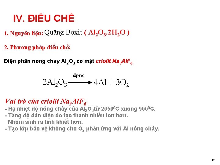 IV. ĐIỀU CHẾ 1. Nguyên liệu: Quặng Boxit ( Al 2 O 3. 2