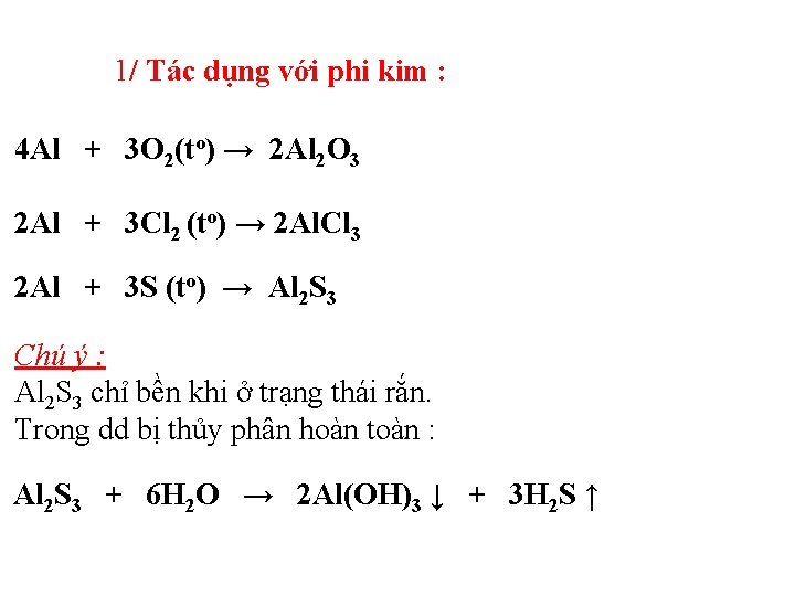 1/ Tác dụng với phi kim : 4 Al + 3 O 2(to) →