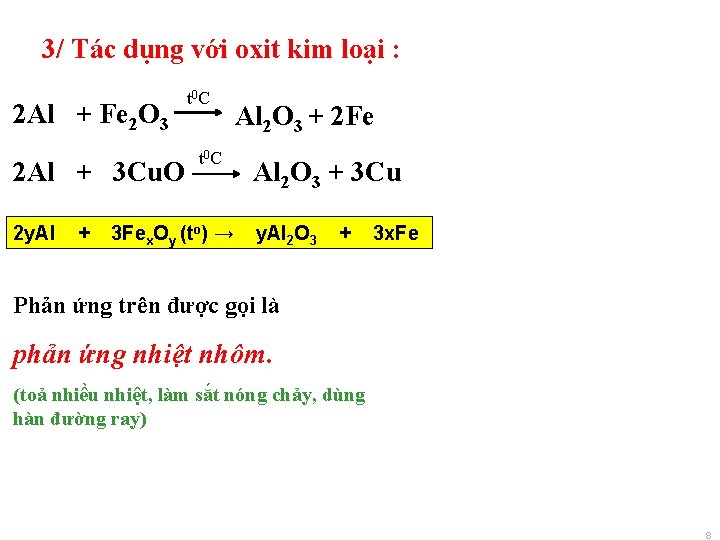 3/ Tác dụng với oxit kim loại : 2 Al + Fe 2 O