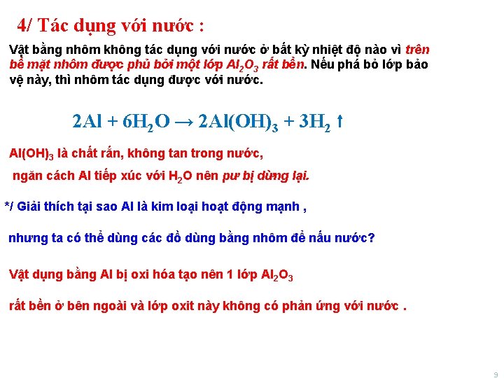 4/ Tác dụng với nước : Vật bằng nhôm không tác dụng với nước