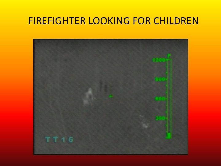 FIREFIGHTER LOOKING FOR CHILDREN 