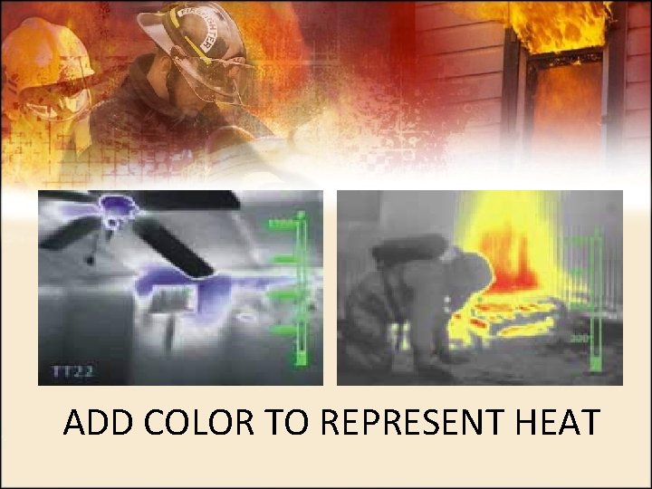 ADD COLOR TO REPRESENT HEAT 