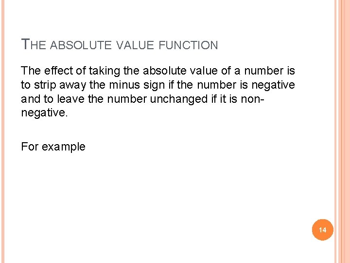 THE ABSOLUTE VALUE FUNCTION The effect of taking the absolute value of a number