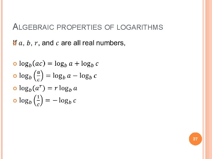 ALGEBRAIC PROPERTIES OF LOGARITHMS 37 