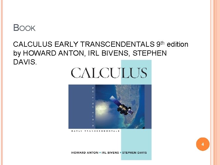 BOOK CALCULUS EARLY TRANSCENDENTALS 9 th edition by HOWARD ANTON, IRL BIVENS, STEPHEN DAVIS.