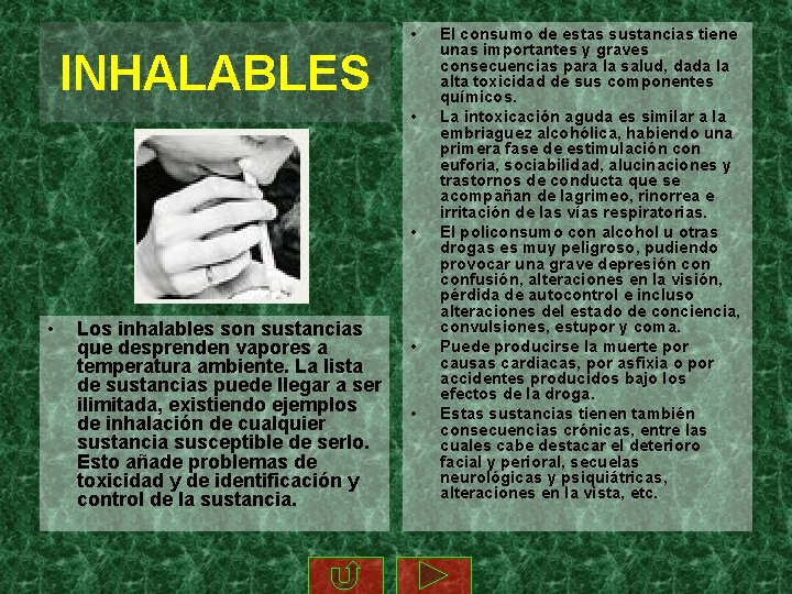  • INHALABLES • • • Los inhalables son sustancias que desprenden vapores a