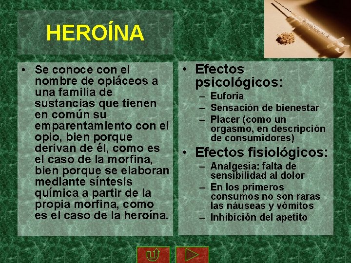 HEROÍNA • Se conoce con el nombre de opiáceos a una familia de sustancias