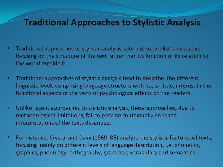 Traditional Approaches to Stylistic Analysis • Traditional approaches to stylistic analysis take a structuralist