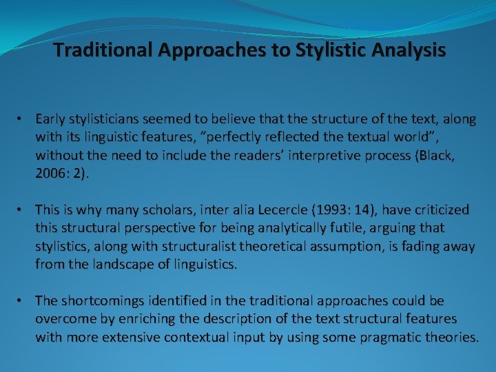 Traditional Approaches to Stylistic Analysis • Early stylisticians seemed to believe that the structure