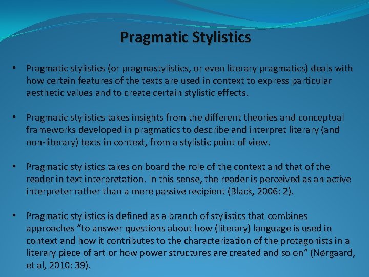 Pragmatic Stylistics • Pragmatic stylistics (or pragmastylistics, or even literary pragmatics) deals with how