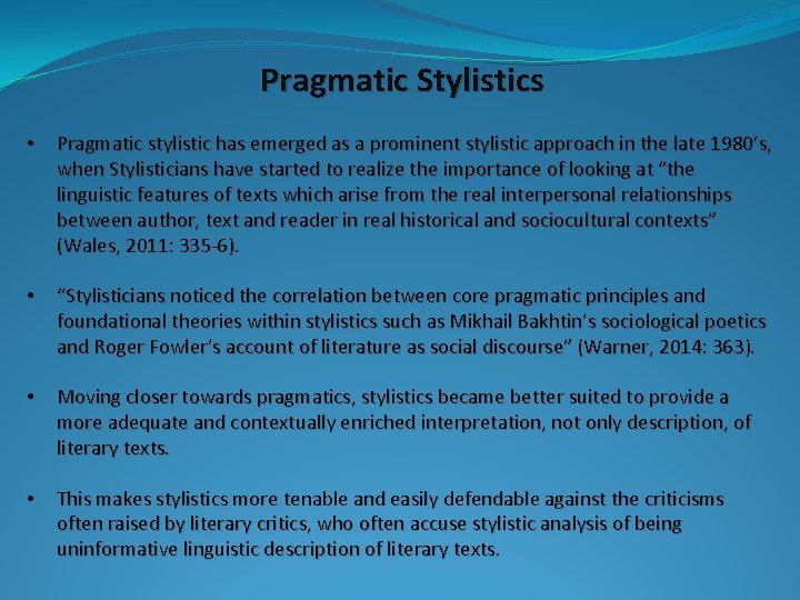 Pragmatic Stylistics • Pragmatic stylistic has emerged as a prominent stylistic approach in the