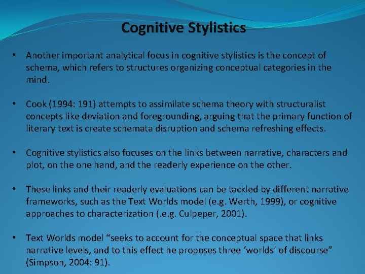 Cognitive Stylistics • Another important analytical focus in cognitive stylistics is the concept of