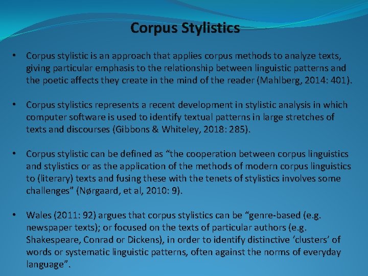 Corpus Stylistics • Corpus stylistic is an approach that applies corpus methods to analyze