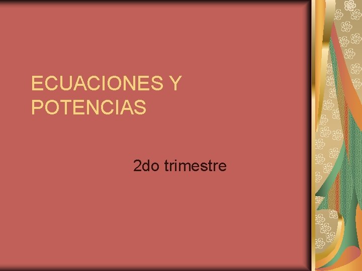 ECUACIONES Y POTENCIAS 2 do trimestre 