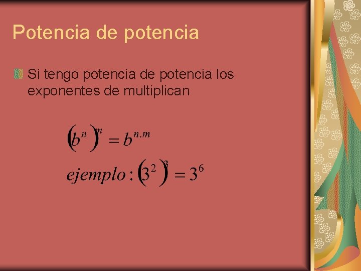 Potencia de potencia Si tengo potencia de potencia los exponentes de multiplican 