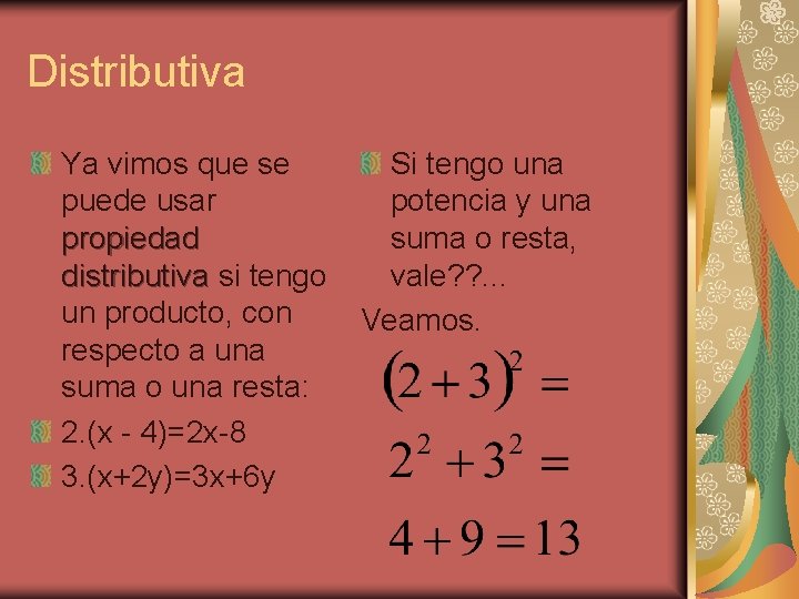 Distributiva Ya vimos que se puede usar propiedad distributiva si tengo un producto, con