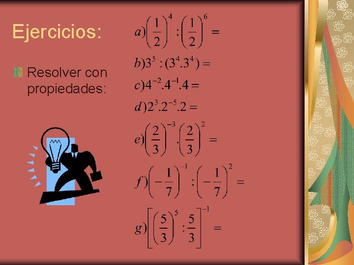 Ejercicios: Resolver con propiedades: 