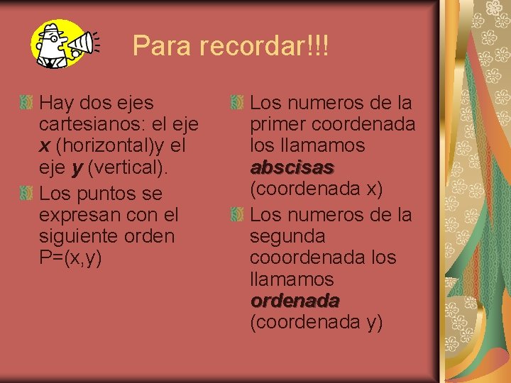 Para recordar!!! Hay dos ejes cartesianos: el eje x (horizontal)y el eje y (vertical).