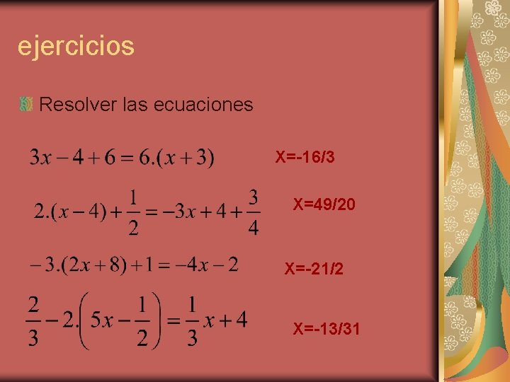 ejercicios Resolver las ecuaciones X=-16/3 X=49/20 X=-21/2 X=-13/31 