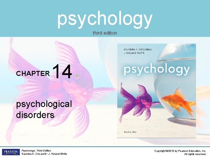 psychology third edition CHAPTER 14 psychological disorders Psychology, Third Edition Saundra K. Ciccarelli •