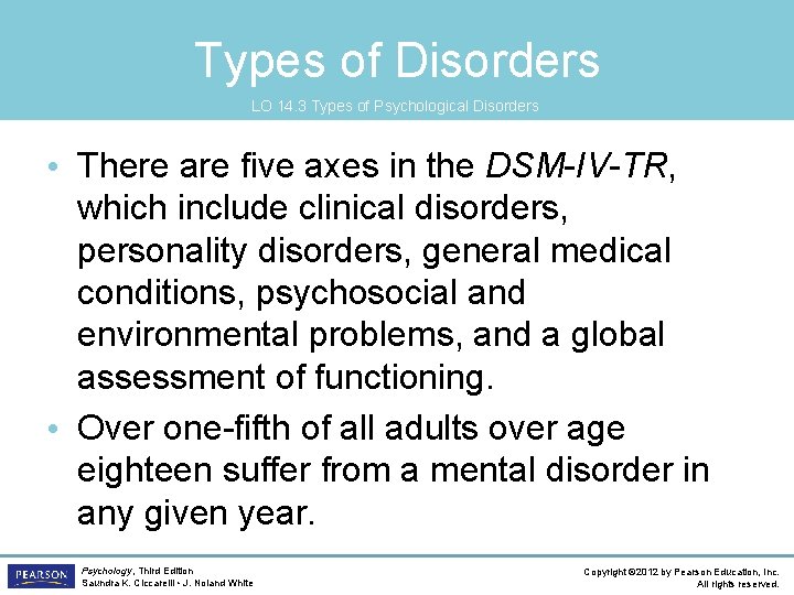 Types of Disorders LO 14. 3 Types of Psychological Disorders • There are five