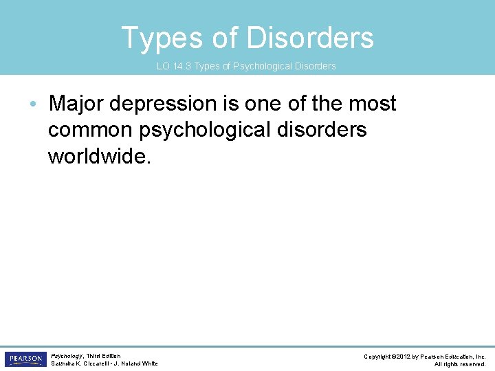 Types of Disorders LO 14. 3 Types of Psychological Disorders • Major depression is