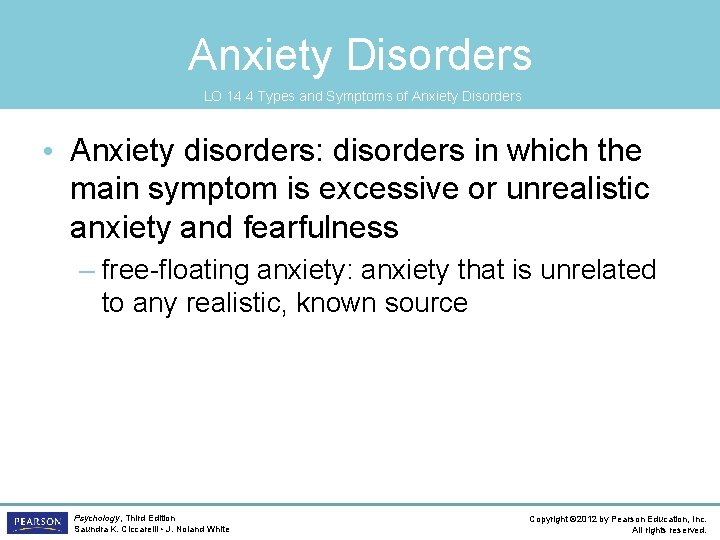 Anxiety Disorders LO 14. 4 Types and Symptoms of Anxiety Disorders • Anxiety disorders: