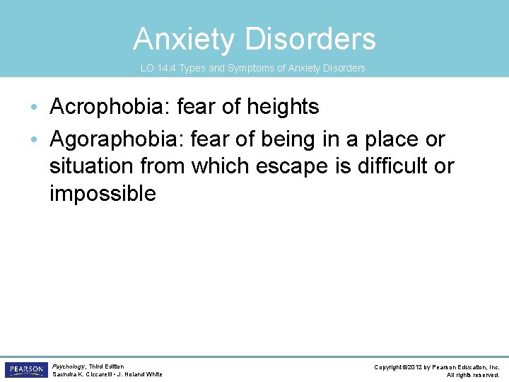 Anxiety Disorders LO 14. 4 Types and Symptoms of Anxiety Disorders • Acrophobia: fear