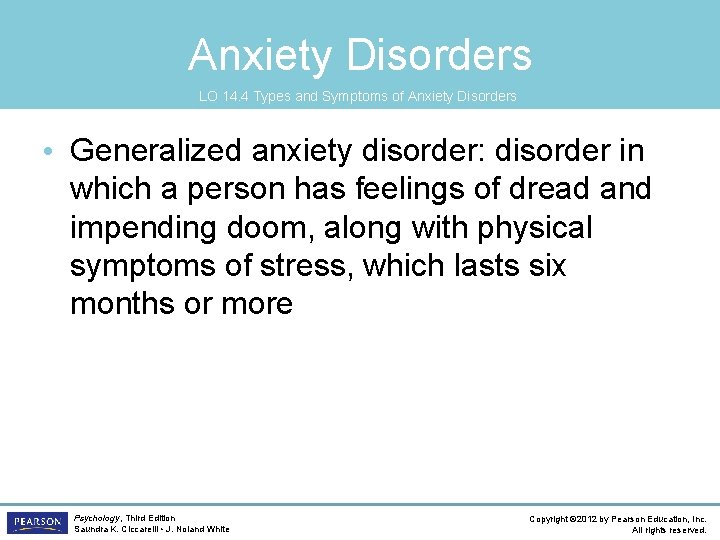 Anxiety Disorders LO 14. 4 Types and Symptoms of Anxiety Disorders • Generalized anxiety