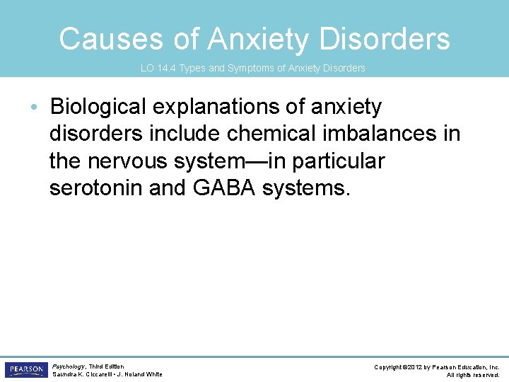 Causes of Anxiety Disorders LO 14. 4 Types and Symptoms of Anxiety Disorders •