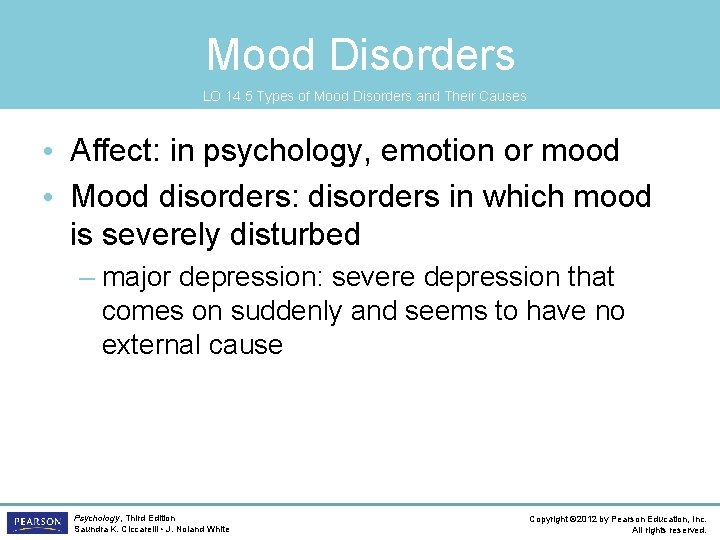 Mood Disorders LO 14. 5 Types of Mood Disorders and Their Causes • Affect: