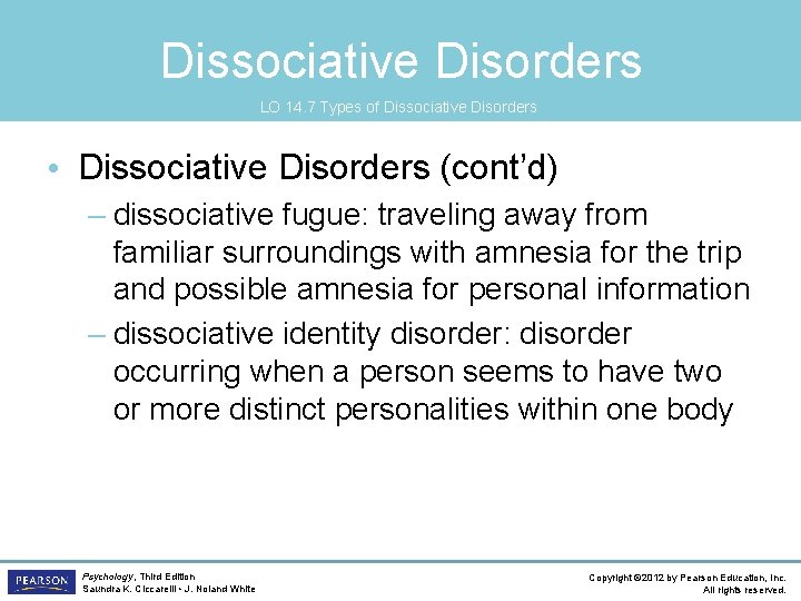 Dissociative Disorders LO 14. 7 Types of Dissociative Disorders • Dissociative Disorders (cont’d) –