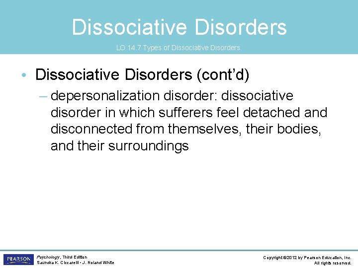 Dissociative Disorders LO 14. 7 Types of Dissociative Disorders • Dissociative Disorders (cont’d) –