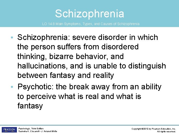 Schizophrenia LO 14. 8 Main Symptoms, Types, and Causes of Schizophrenia • Schizophrenia: severe