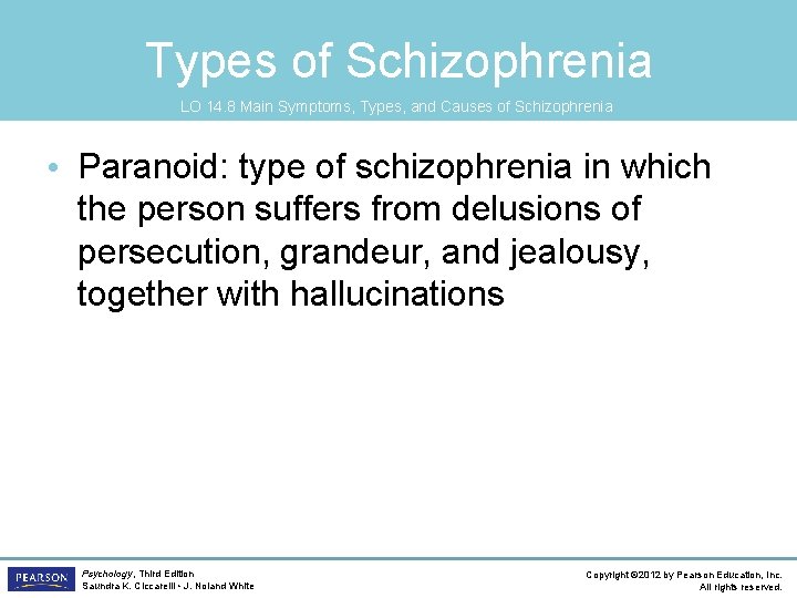 Types of Schizophrenia LO 14. 8 Main Symptoms, Types, and Causes of Schizophrenia •